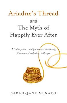 portada Ariadne's Thread and the Myth of Happily Ever After: A Truth-Full Account for Women Navigating Timeless and Enduring Challenges (en Inglés)