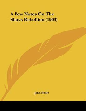 portada a few notes on the shays rebellion (1903) (en Inglés)