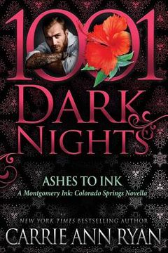 portada Ashes to Ink: A Montgomery Ink: Colorado Springs Novella (en Inglés)
