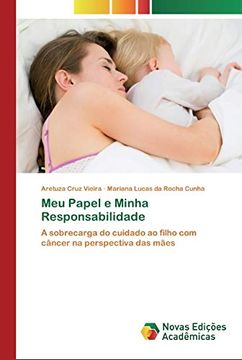 portada Meu Papel e Minha Responsabilidade: A Sobrecarga do Cuidado ao Filho com Câncer na Perspectiva das Mães