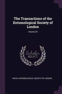 portada The Transactions of the Entomological Society of London; Volume 33 (in English)
