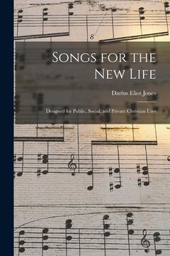 portada Songs for the New Life: Designed for Public, Social, and Private Christian Uses (in English)