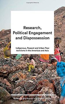 portada Research, Political Engagement and Dispossession: Indigenous, Peasant and Urban Poor Activisms in the Americas and Asia (en Inglés)
