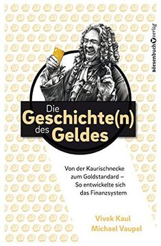 portada Die Geschichten des Geldes: Von der Kaurischnecke zum Goldstandard - so Entwickelte Sich das Finanzsystem (in German)