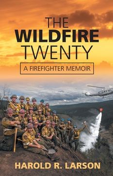 portada The Wildfire Twenty: A Firefighter Memoir (in English)
