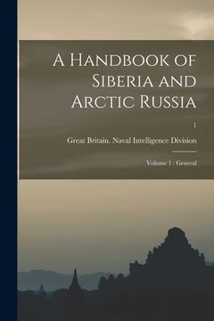 portada A Handbook of Siberia and Arctic Russia: Volume 1: General; 1 (in English)