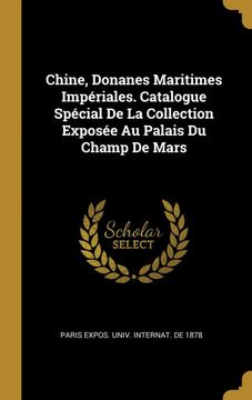portada Chine, Donanes Maritimes Impriales. Catalogue Spcial de la Collection Expose au Palais du Champ de Mars (en Francés)