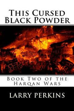 portada This Cursed Black Powder: Book Two of the Harqan Wars (in English)