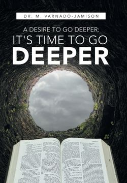 portada A Desire to Go Deeper: It's Time to Go Deeper (in English)