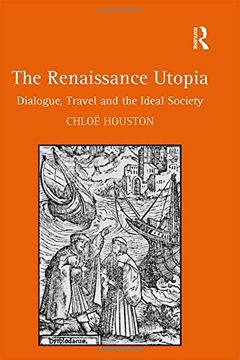 portada The Renaissance Utopia: Dialogue, Travel and the Ideal Society (in English)
