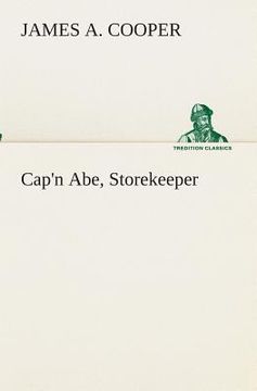 portada Cap'n Abe, Storekeeper de James a. Cooper(Tredition Classics) (en Inglés)