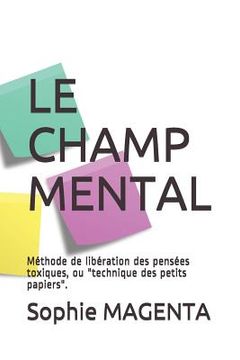 portada Le Champ Mental: Méthode de libération des pensées toxiques (en Francés)