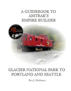 portada A Guidebook to Amtrak's(r) Empire Builder: Glacier National Park to Portland and Seattle (en Inglés)