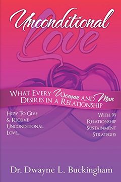 portada Unconditional Love: What Every Woman and man Desires in a Relationship: How to Give and Receive Unconditional Love (en Inglés)