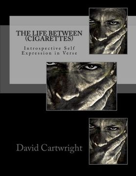 portada The Life Between (Cigarettes): A Collection of Transitional Poetry