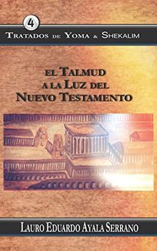 portada Tratados de Yoma & Shekalim: El Talmud a la luz del Nuevo Testamento (in Spanish)
