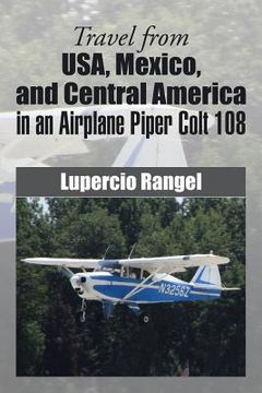 portada Travel from USA, Mexico, and Central America in an Airplane Piper Colt 108 (en Inglés)