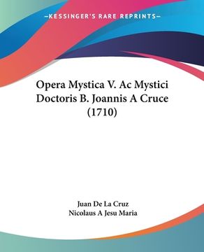portada Opera Mystica V. Ac Mystici Doctoris B. Joannis A Cruce (1710) (en Latin)