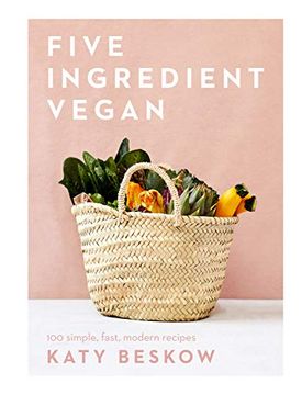 portada Five Ingredient Vegan: 100 Simple, Fast, Modern Recipes 