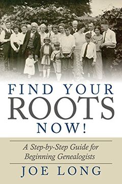 portada Find Your Roots Now!: A Step by Step Guide for Beginning Genealogists