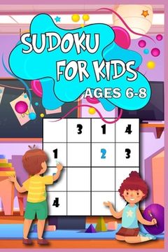 portada Sudoku for Kids age 6-8: Learn the Sudoku Way 200 puzzled with solutions, 4x4 size, from easy to hard Perfect for you child (in English)