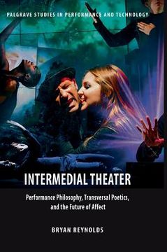 portada Intermedial Theater: Performance Philosophy, Transversal Poetics, and the Future of Affect (en Inglés)