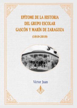 portada Epítome de la Historia del Grupo Escolar Gascón y Marín de Zaragoza (1919-2019)