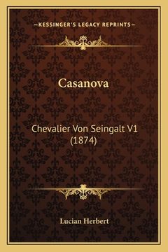 portada Casanova: Chevalier Von Seingalt V1 (1874) (in German)