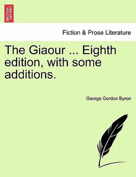 portada the giaour ... eighth edition, with some additions. (in English)