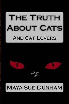 portada The Truth About Cats: And Cat Lovers (en Inglés)