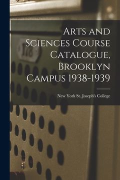 portada Arts and Sciences Course Catalogue, Brooklyn Campus 1938-1939 (en Inglés)