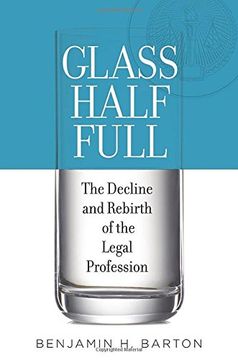 portada Glass Half Full: The Decline and Rebirth of the Legal Profession (en Inglés)