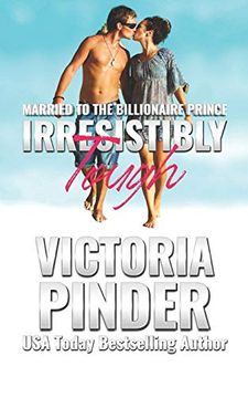 portada Irresistibly Tough (Married to the Billionaire Prince) (in English)