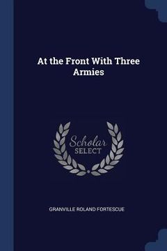 portada At the Front With Three Armies (en Inglés)