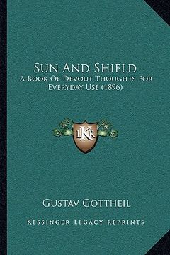 portada sun and shield: a book of devout thoughts for everyday use (1896) (in English)