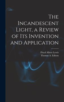 portada The Incandescent Light, a Review of Its Invention and Application (in English)
