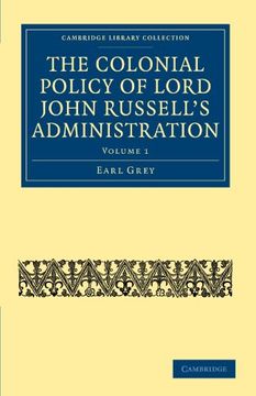 portada The Colonial Policy of Lord John Russell’S Administration 2 Volume Set: The Colonial Policy of Lord John Russell's Administration - Volume 1. - British and Irish History, 19Th Century) (in English)