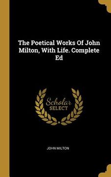 portada The Poetical Works Of John Milton, With Life. Complete Ed (en Inglés)
