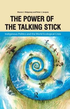 portada the power of the talking stick: indigenous politicsand the world ecological crisis (en Inglés)