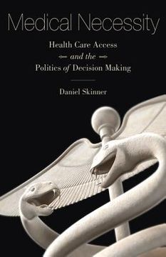 portada Medical Necessity: Health Care Access and the Politics of Decision Making