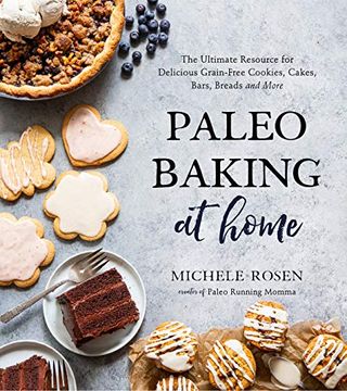 portada Paleo Baking at Home: The Ultimate Resource for Delicious Grain-Free Cookies, Cakes, Bars, Breads and More (en Inglés)