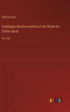 portada Catalogue dessins anciens et de l'école du XVIIIe siècle: 4,5 Juin (en Francés)
