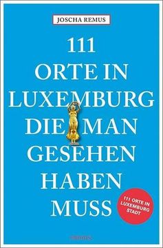 portada 111 Orte in Luxemburg, die man Gesehen Haben Muss (en Alemán)