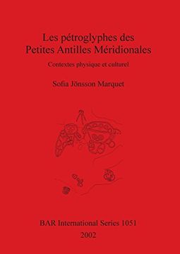 portada Les petroglyphes des Petites Antilles Meridionales: Contextes physique et culturel (BAR International Series)