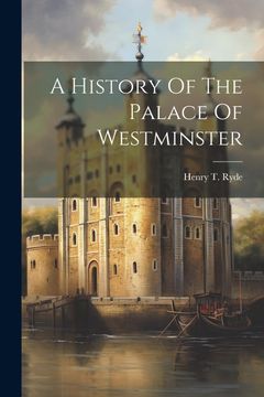 portada A History of the Palace of Westminster (en Inglés)