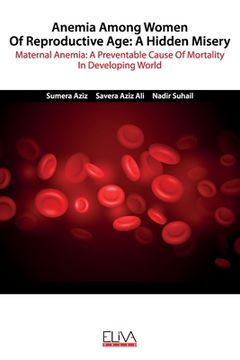 portada Anemia among women of reproductive age: A hidden misery: Maternal anemia: A preventable cause of mortality in developing world (en Inglés)