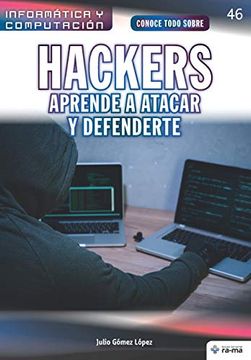 portada Conoce Todo Sobre Hackers. Aprende a Atacar y Defenderte: 46 (Colecciones abg - Informática y Computación)