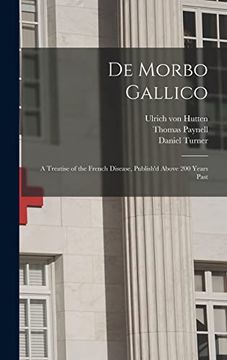portada De Morbo Gallico: A Treatise of the French Disease, Publish'D Above 200 Years Past (in English)