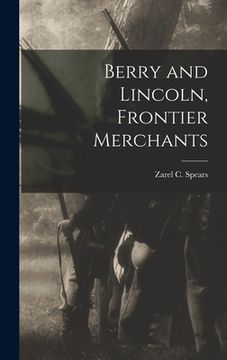 portada Berry and Lincoln, Frontier Merchants (in English)