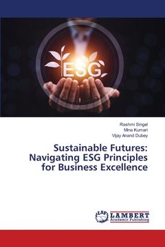 portada Sustainable Futures: Navigating ESG Principles for Business Excellence (in English)